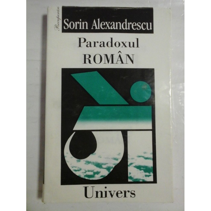 PARADOXUL ROMAN - SORIN ALEXANDRESCU